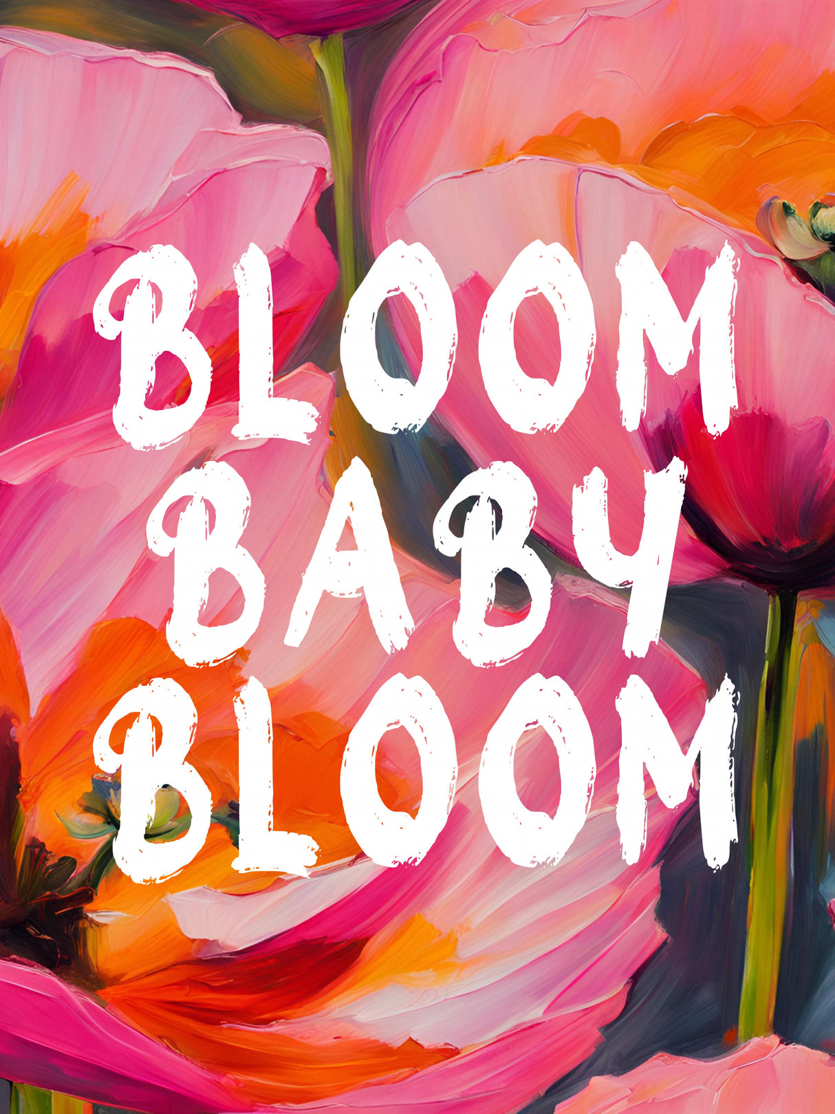 Bloom Baby Bloom Poster och Canvastavla