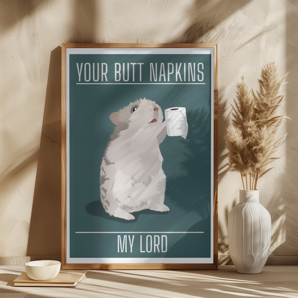 Your Butt Napkins My Lord Poster och Canvastavla