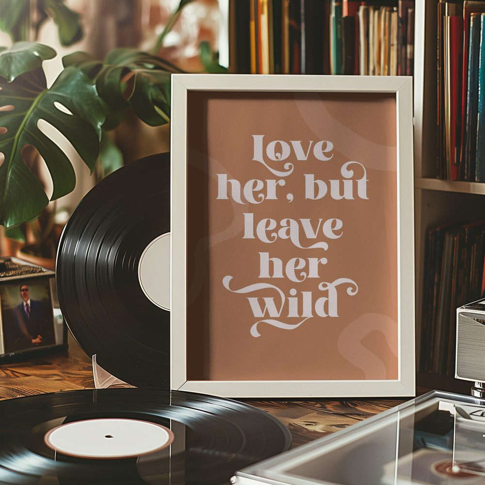 Love Her Wild Poster och Canvastavla