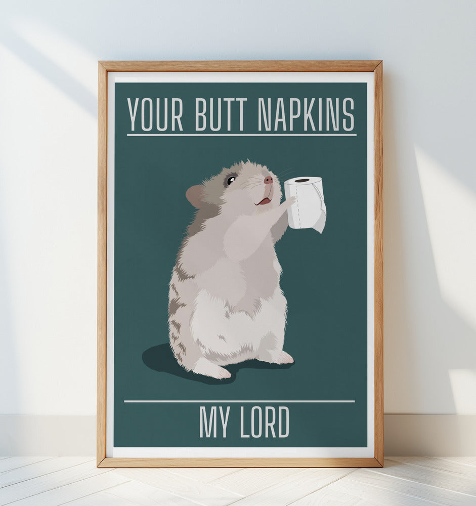 Your Butt Napkins My Lord Poster och Canvastavla