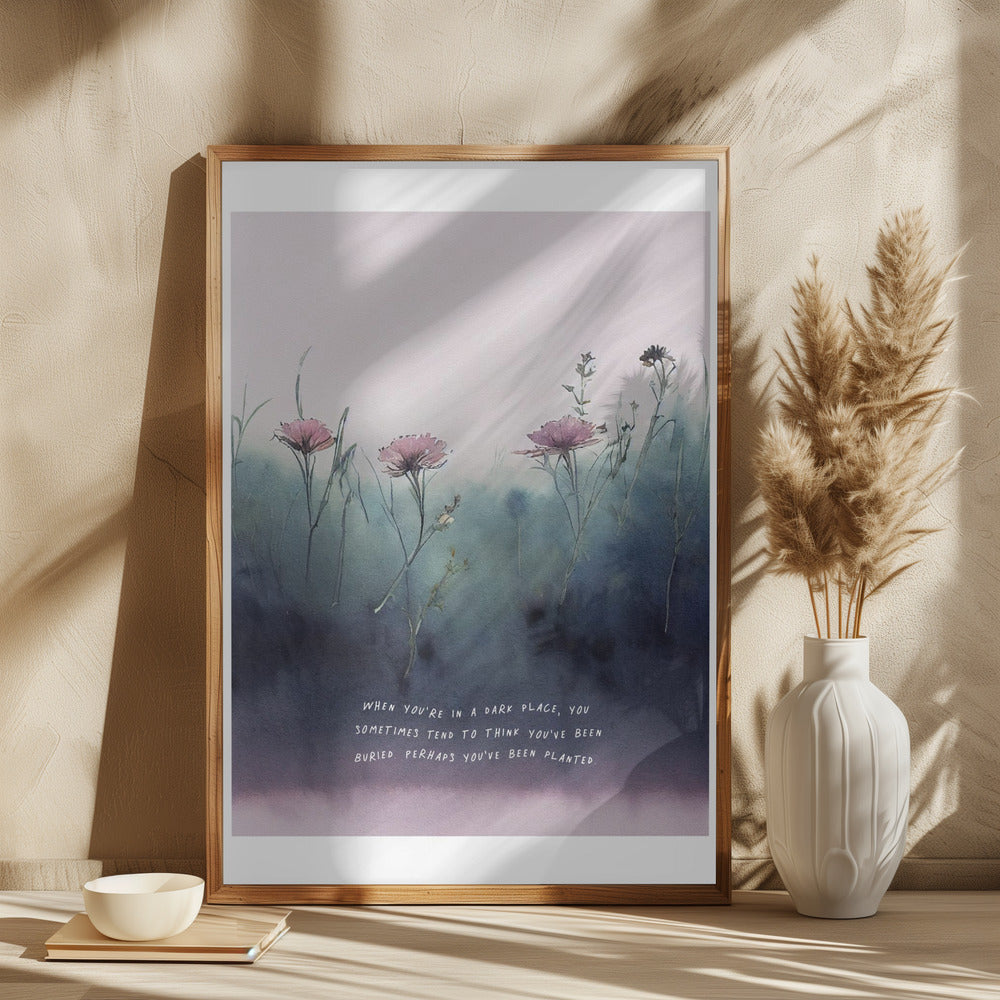You Are Planted Poster och Canvastavla