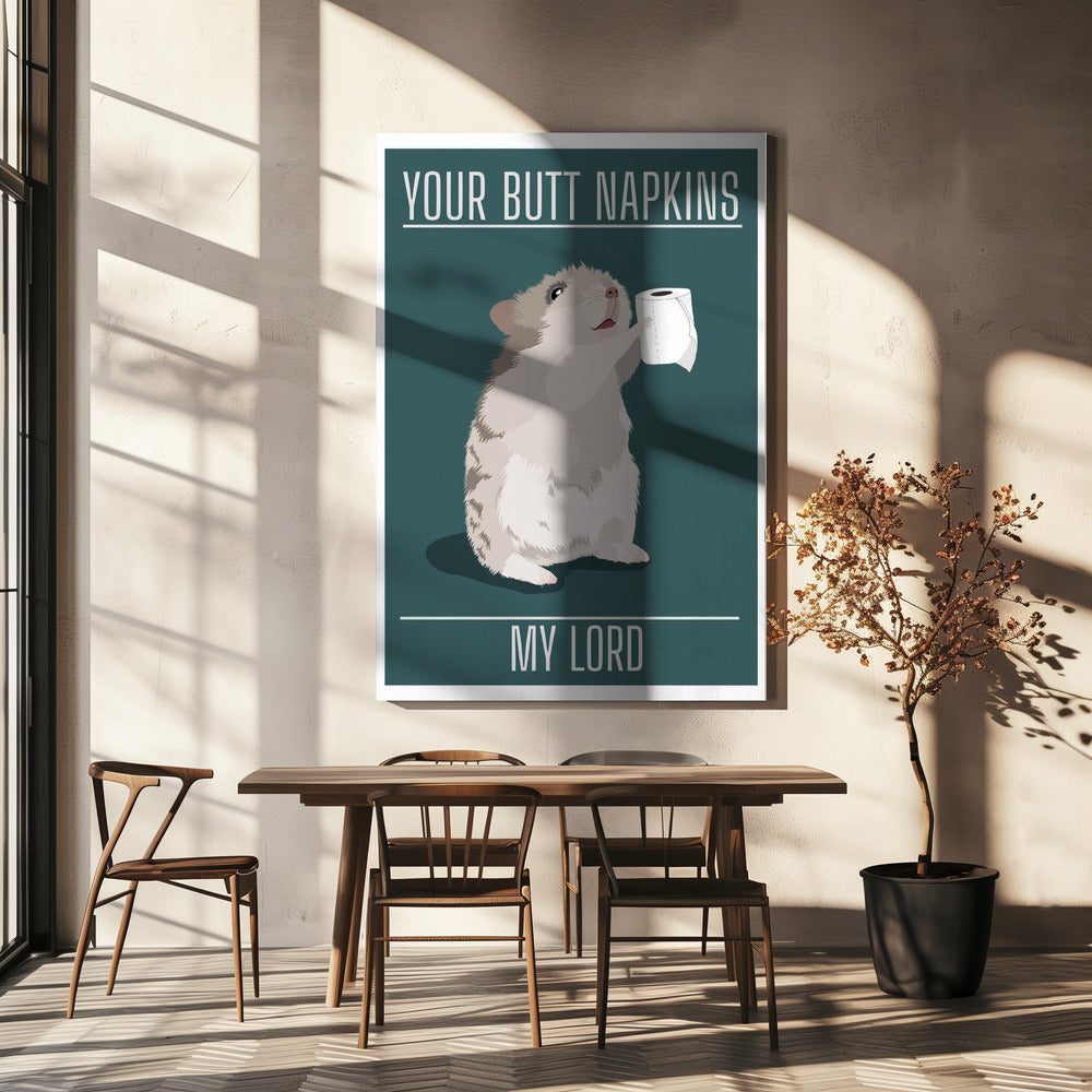 Your Butt Napkins My Lord Poster och Canvastavla