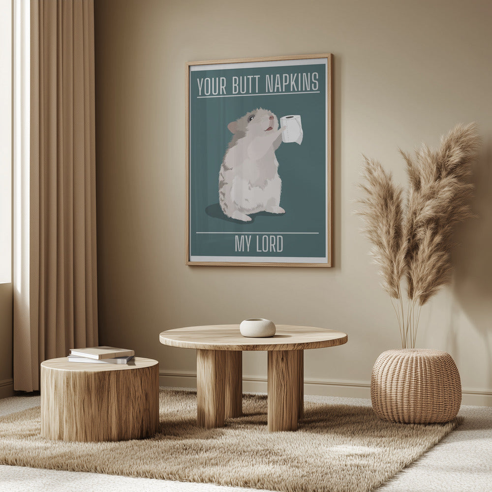 Your Butt Napkins My Lord Poster och Canvastavla