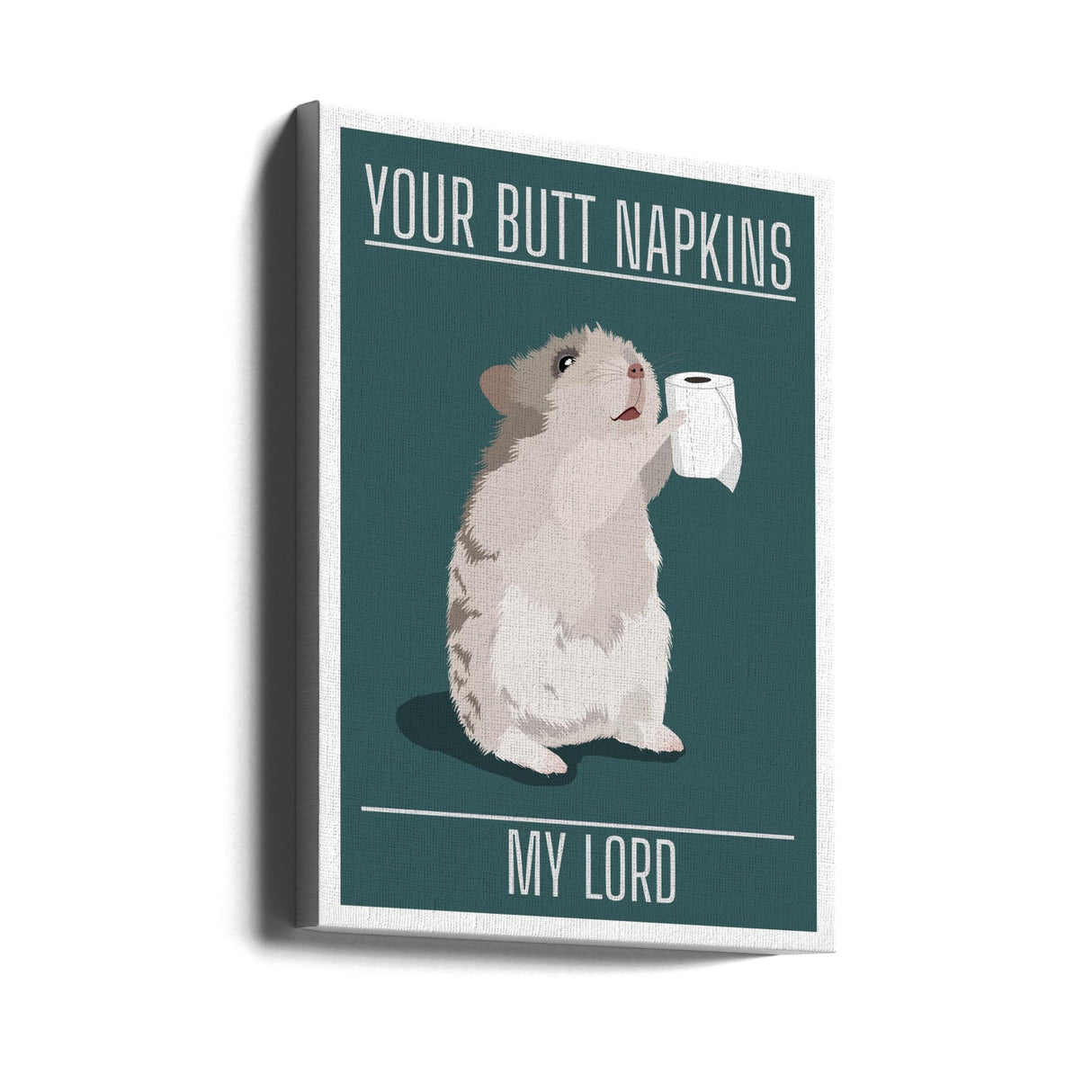 Your Butt Napkins My Lord Poster och Canvastavla