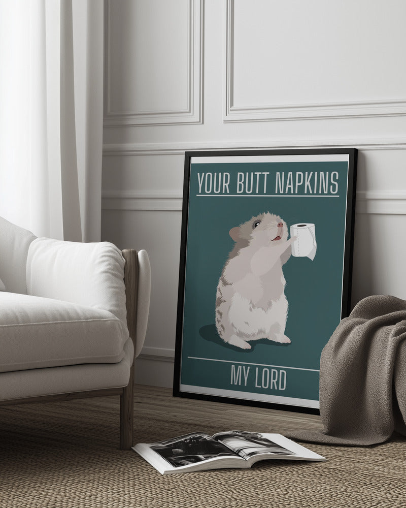 Your Butt Napkins My Lord Poster och Canvastavla