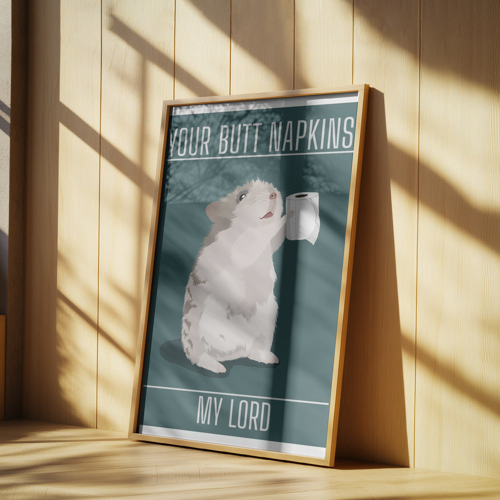 Your Butt Napkins My Lord Poster och Canvastavla
