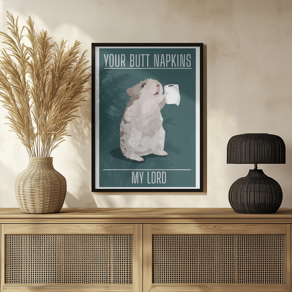 Your Butt Napkins My Lord Poster och Canvastavla