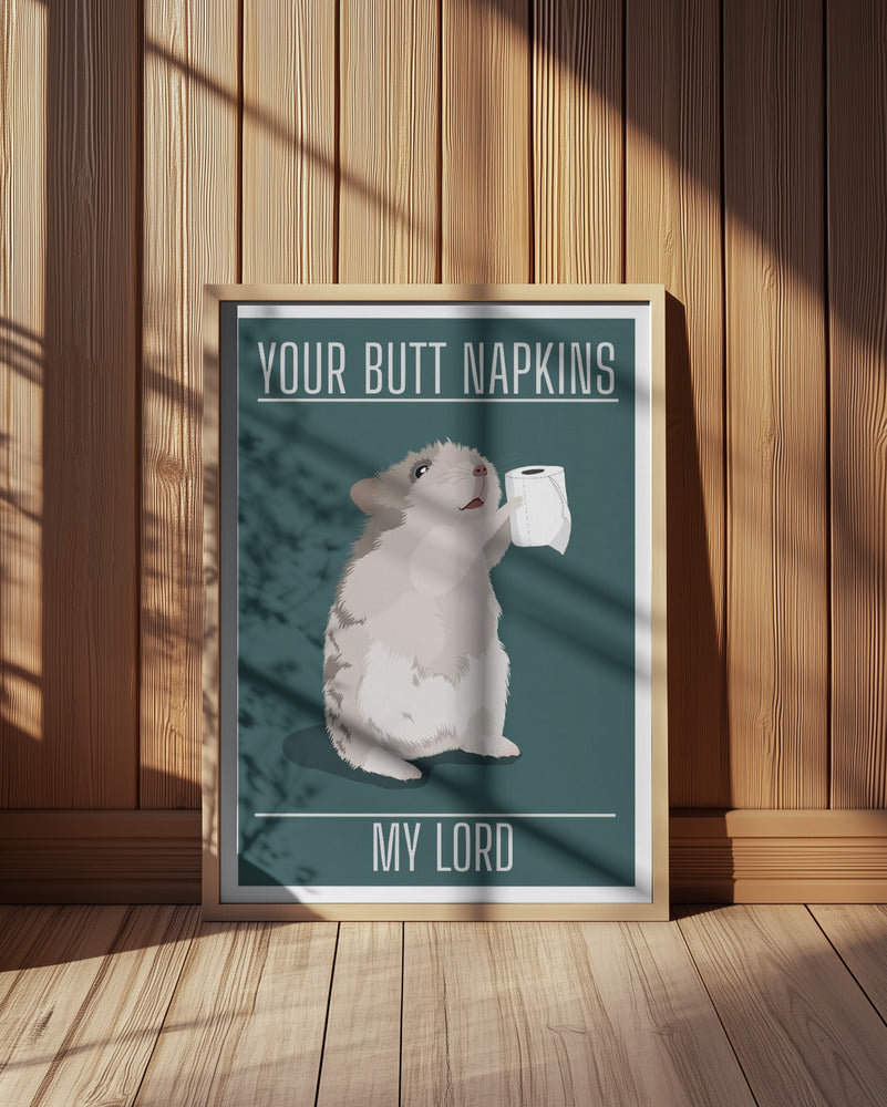 Your Butt Napkins My Lord Poster och Canvastavla