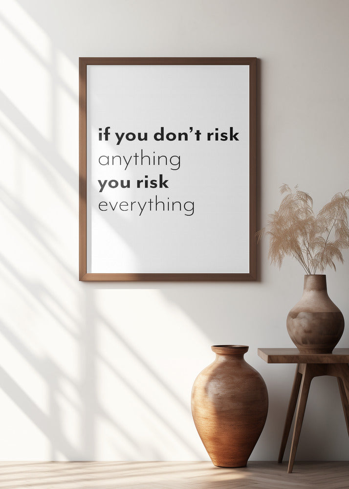 If you don't risk anything you risk everything Poster och Canvastavla