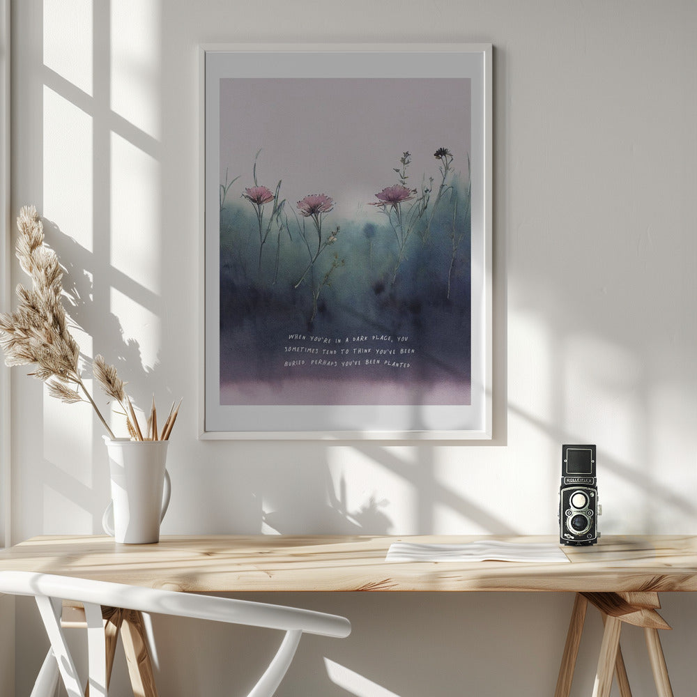 You Are Planted Poster och Canvastavla