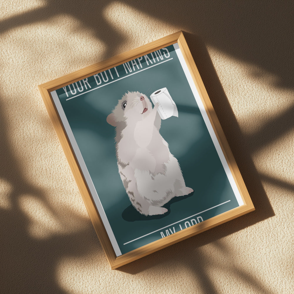 Your Butt Napkins My Lord Poster och Canvastavla