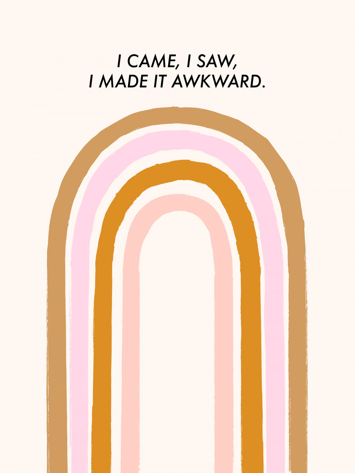 I Came, I Saw, I Made It Awkward Poster och Canvastavla