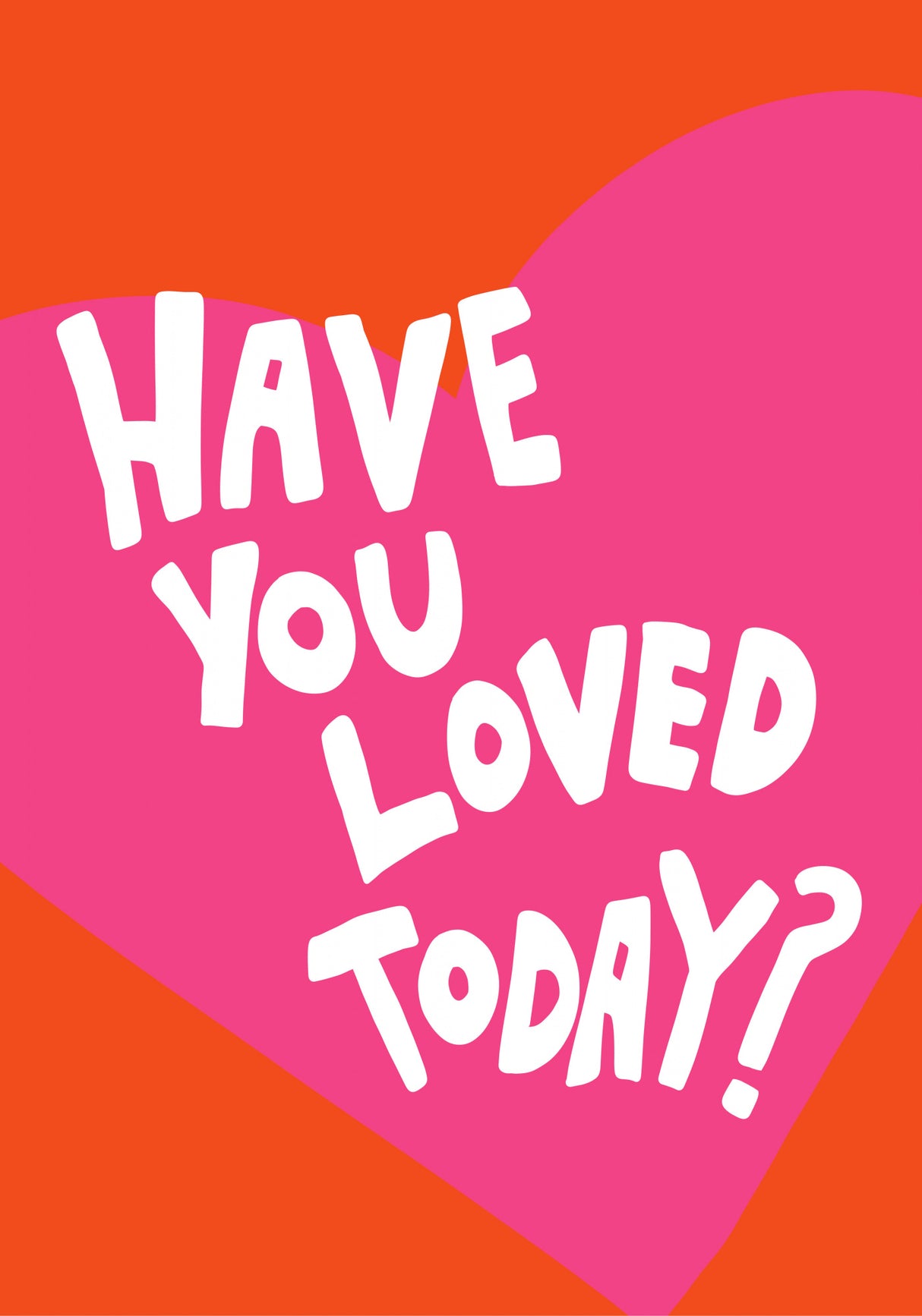 Have You Loved Today? Poster och Canvastavla