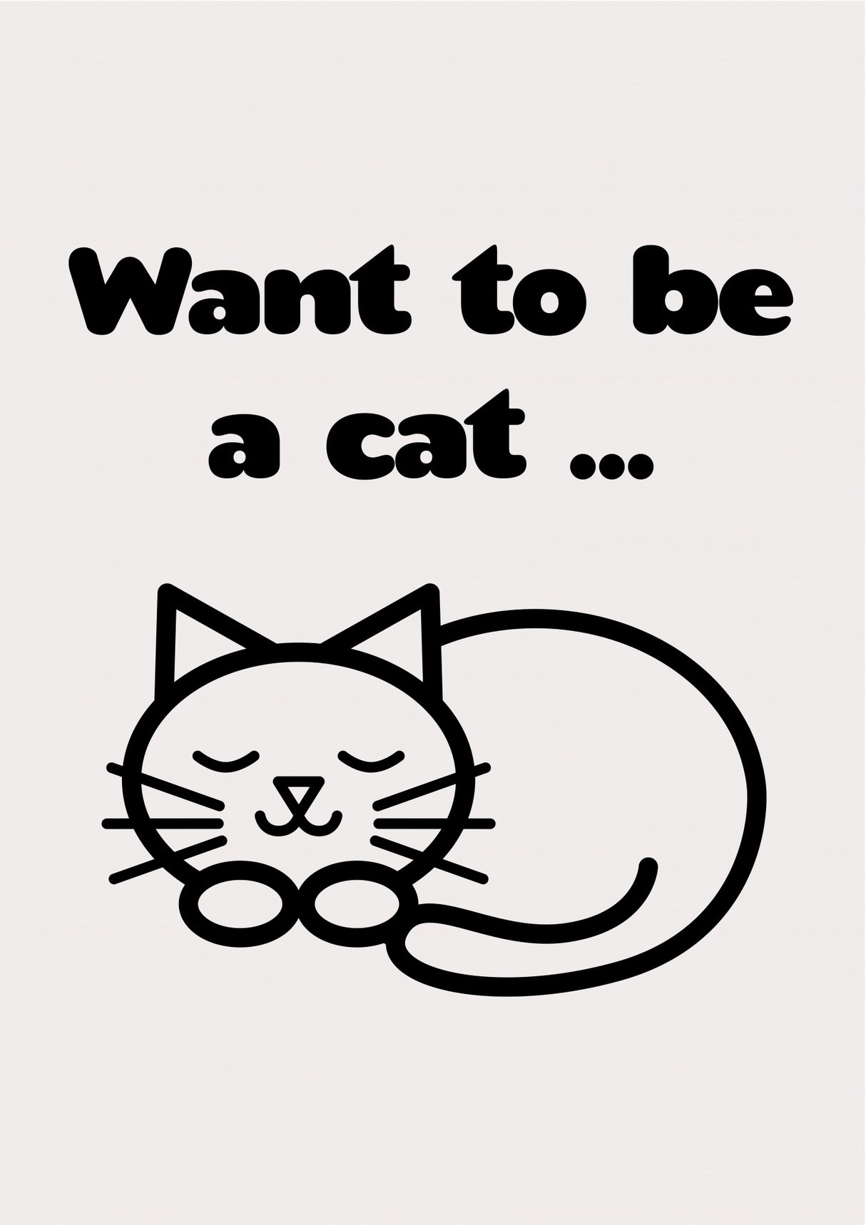 Want To Be a Cat Poster och Canvastavla