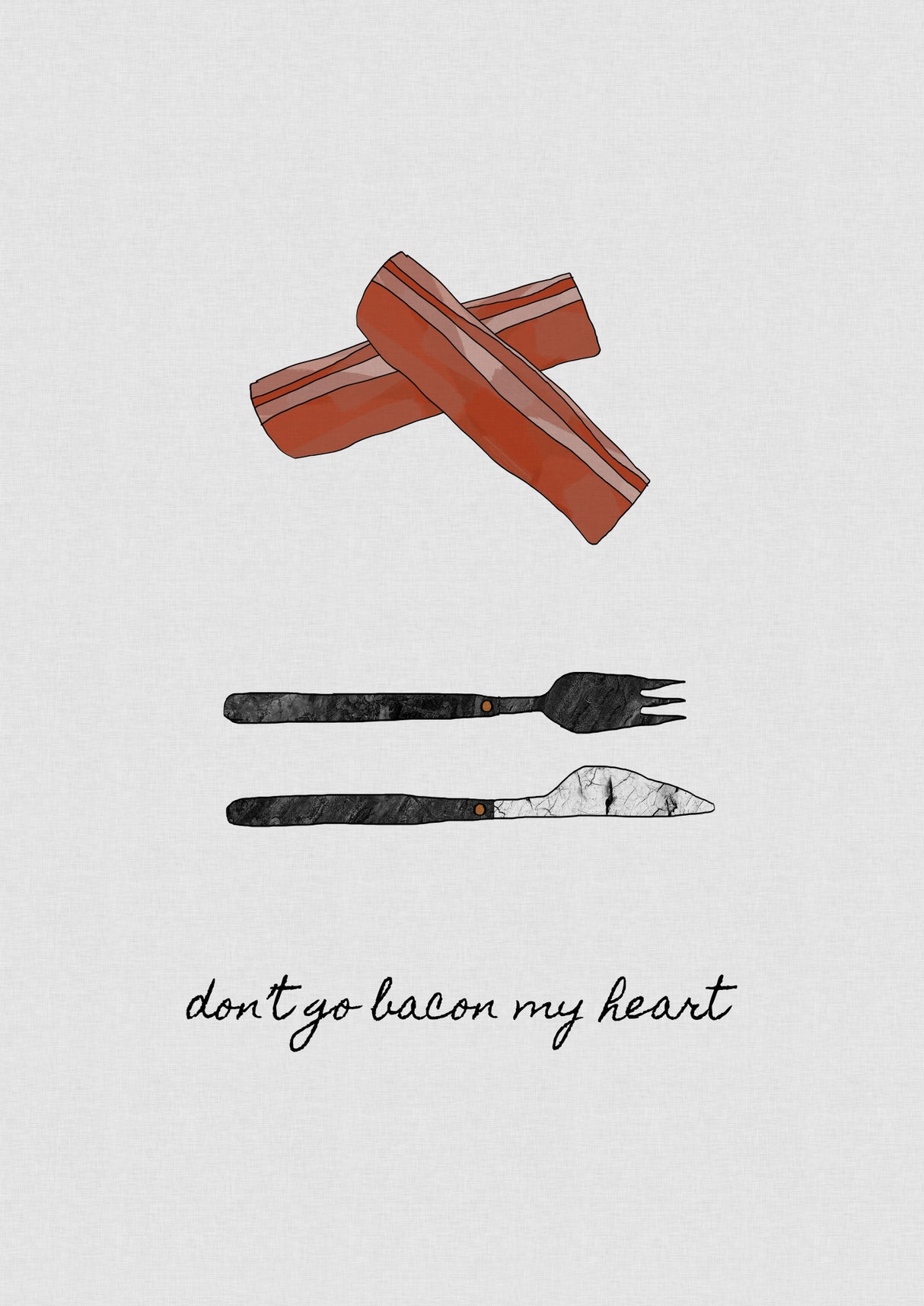 Don't Go Bacon My Heart Poster och Canvastavla