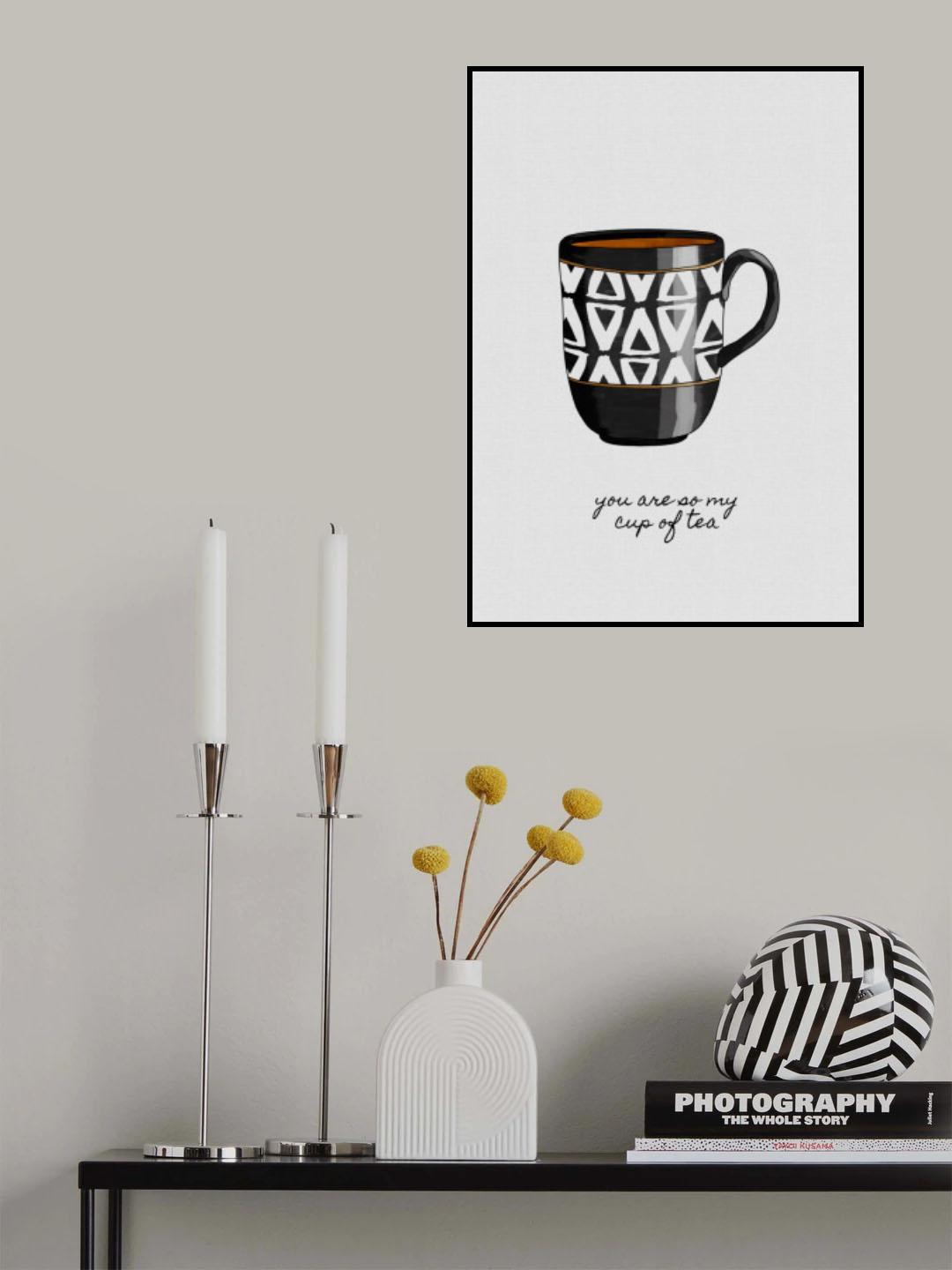 You Are so My Cup of Tea Poster och Canvastavla