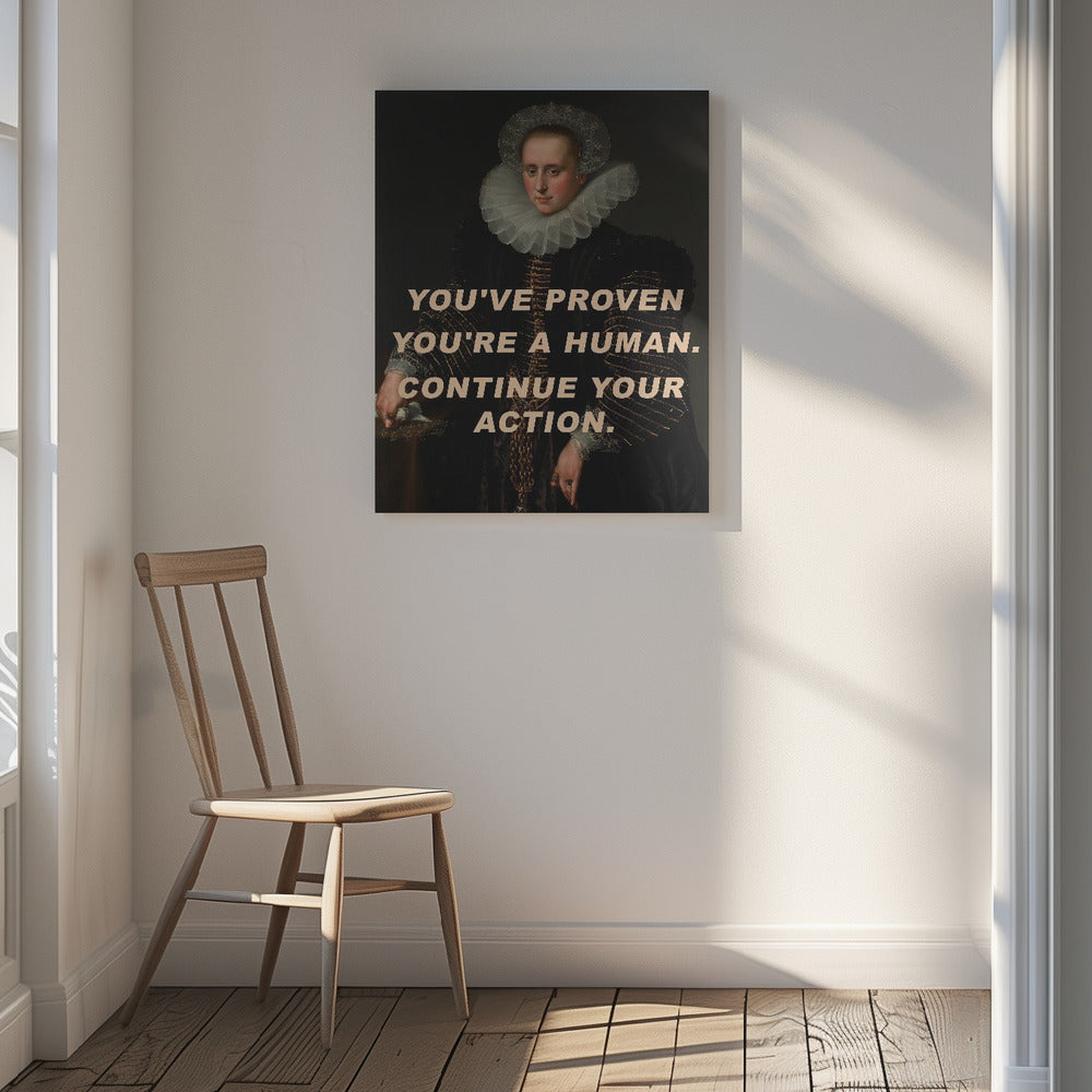 You've proven you're a human. Continue your action. Poster och Canvastavla
