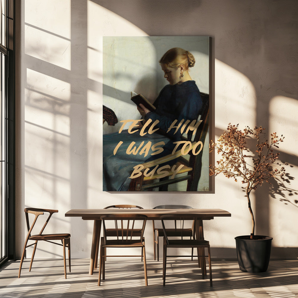 Tell Him I Was To Busy Poster och Canvastavla
