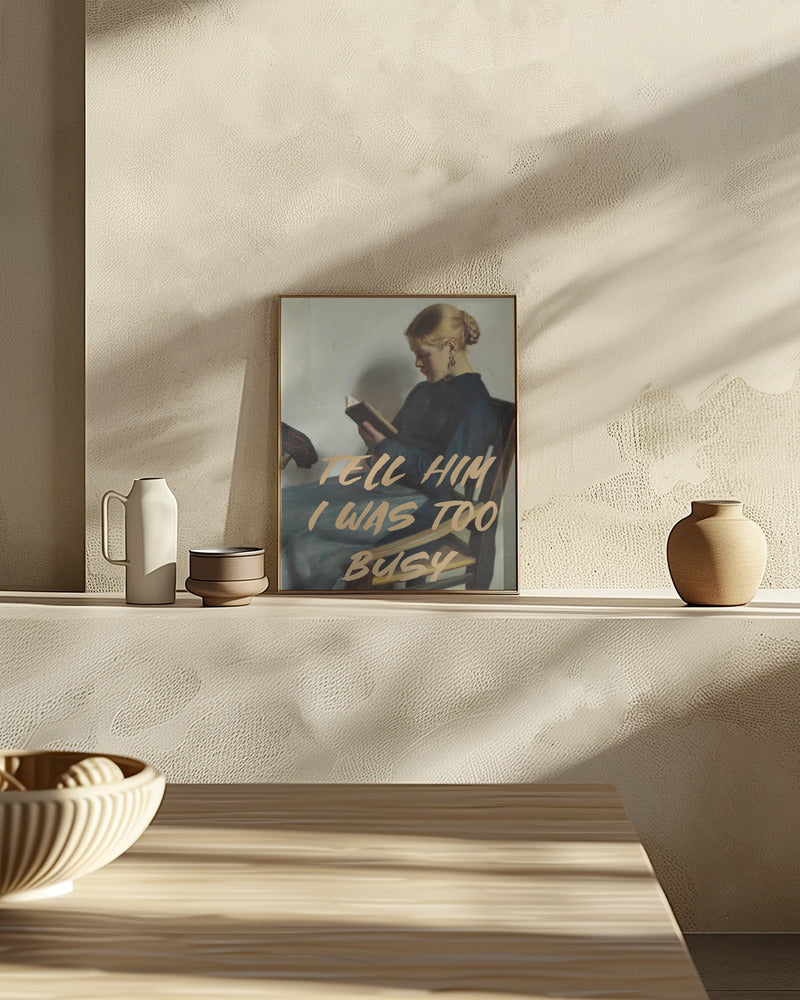 Tell Him I Was To Busy Poster och Canvastavla