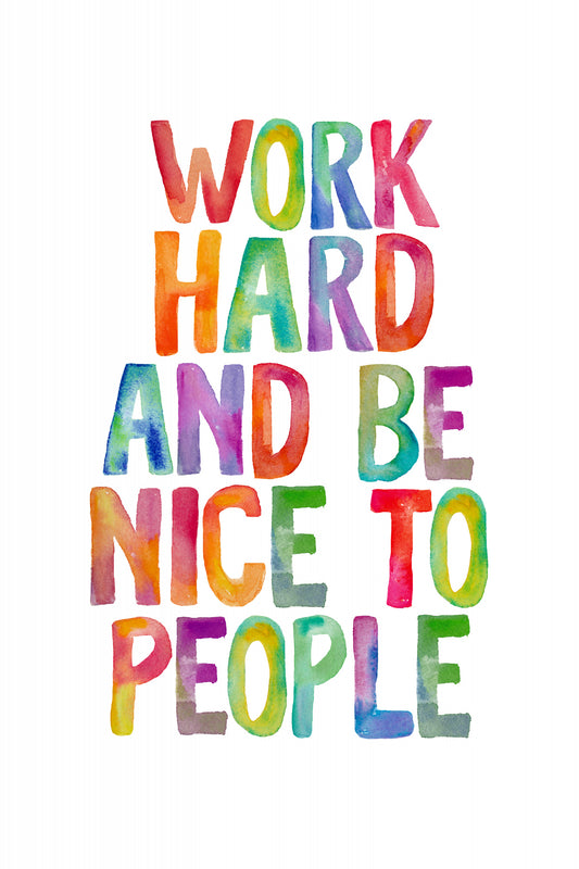 Work Hard and Be Nice To People Ffffff Poster och Canvastavla