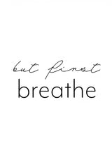 But first breathe Poster och Canvastavla