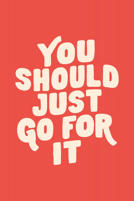 You Should Just Go for It Ed5248 Poster och Canvastavla