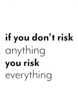 If you don't risk anything you risk everything Poster och Canvastavla