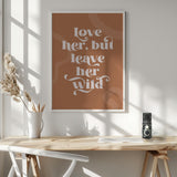 Love Her Wild Poster och Canvastavla