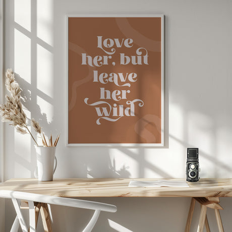 Love Her Wild Poster och Canvastavla