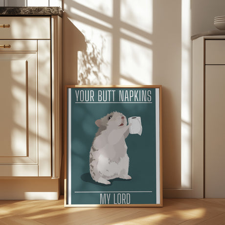 Your Butt Napkins My Lord Poster och Canvastavla