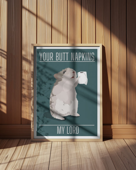 Your Butt Napkins My Lord Poster och Canvastavla