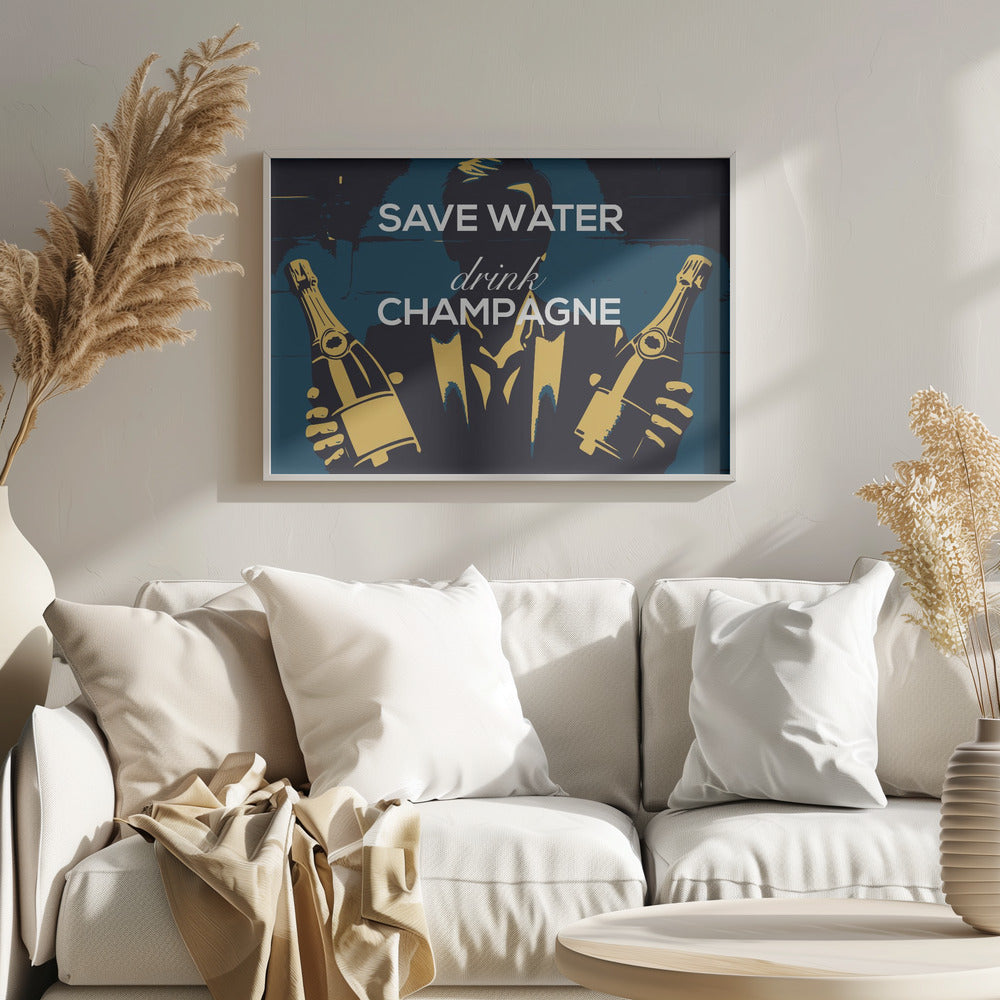 Save water - Drink champagne Poster och Canvastavla