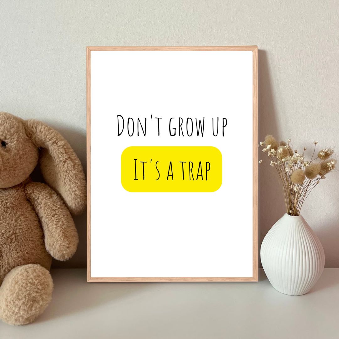 Barncitat Dont grow up - its a trap
