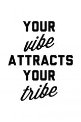 Your Vibe Attracts Your Tribe Poster och Canvastavla