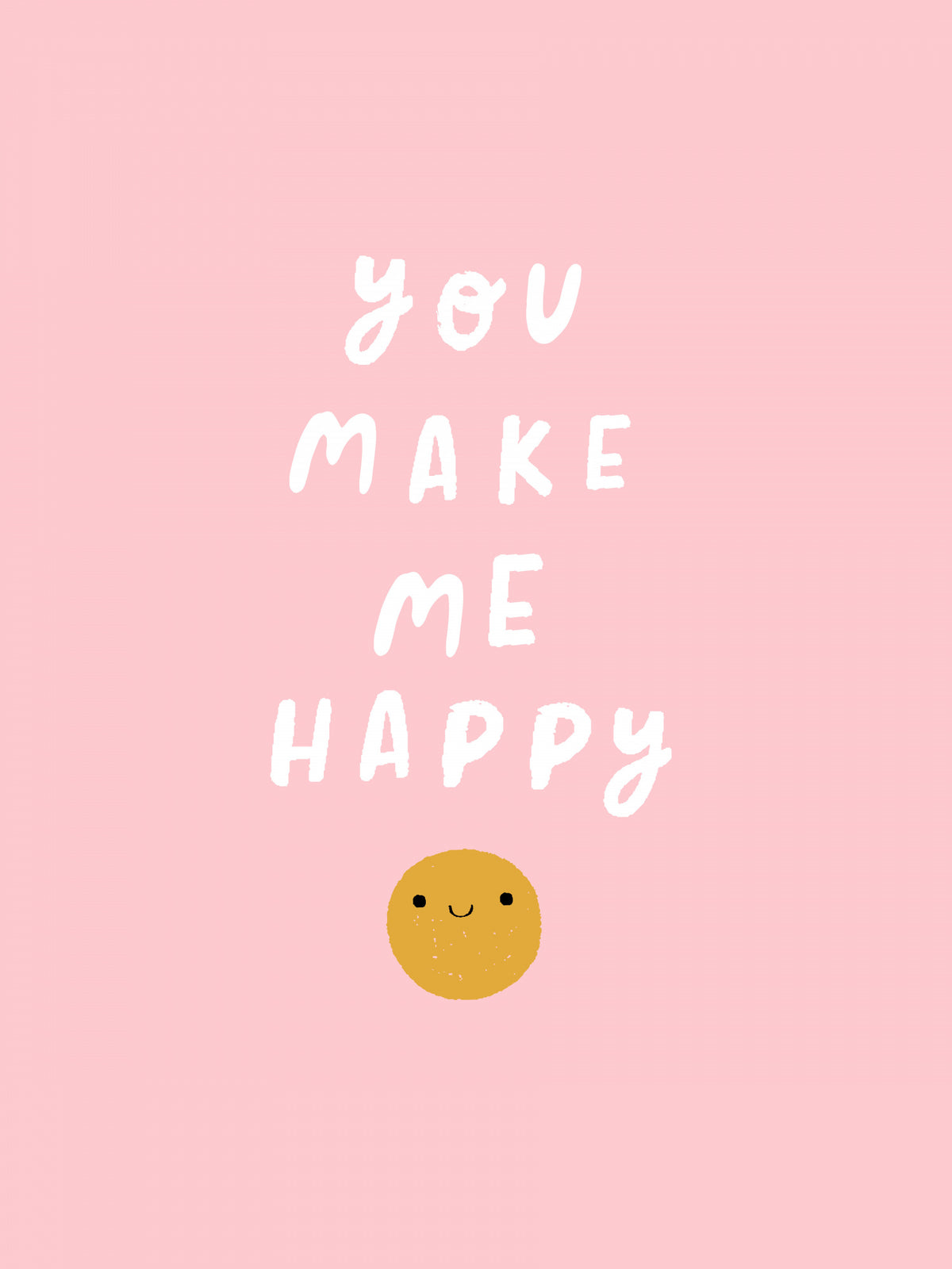 You Make Me Happy Poster och Canvastavla