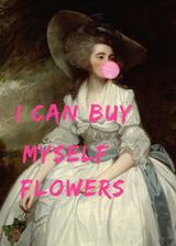 I Can Buy Myself Flowers Poster och Canvastavla