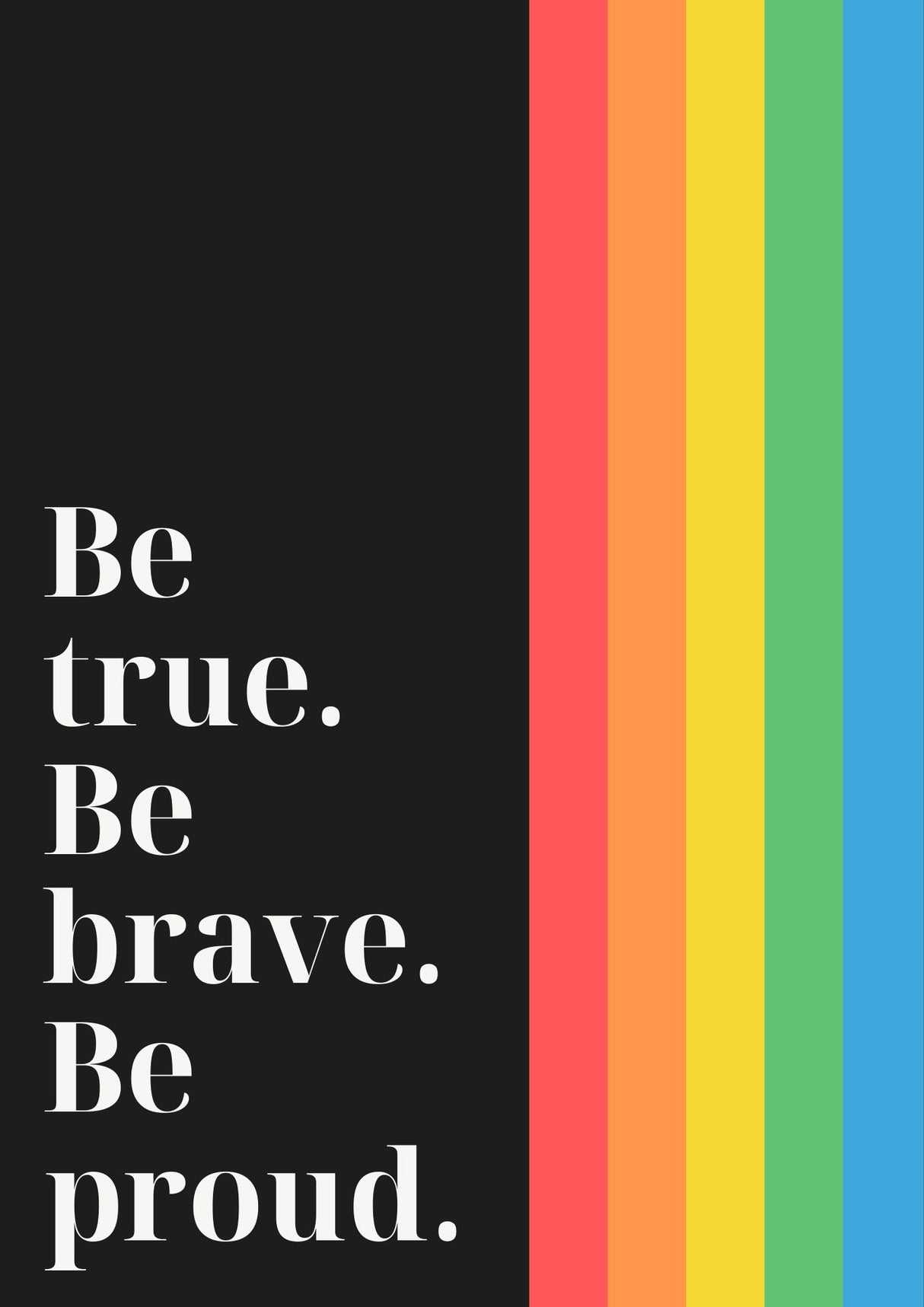 Be true. Be Brave. Be proud. poster