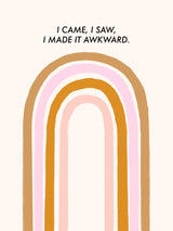 I Came, I Saw, I Made It Awkward Poster och Canvastavla