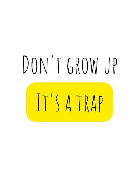 Barncitat Dont grow up - its a trap barnposter