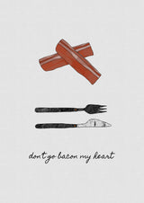 Don't Go Bacon My Heart Poster och Canvastavla