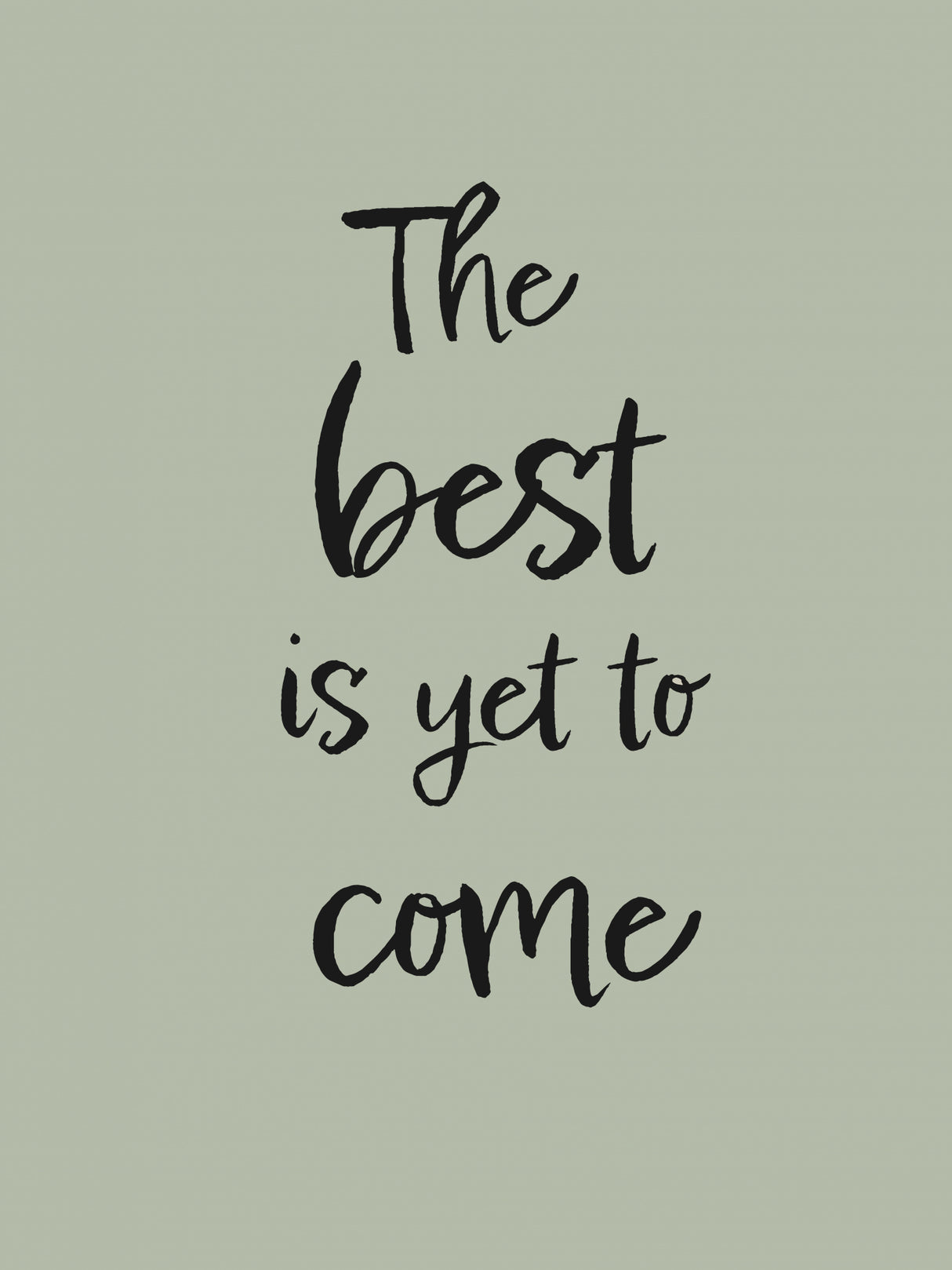 The Best is Yet to Come - Green Poster och Canvastavla