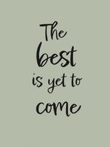 The Best is Yet to Come - Green Poster och Canvastavla
