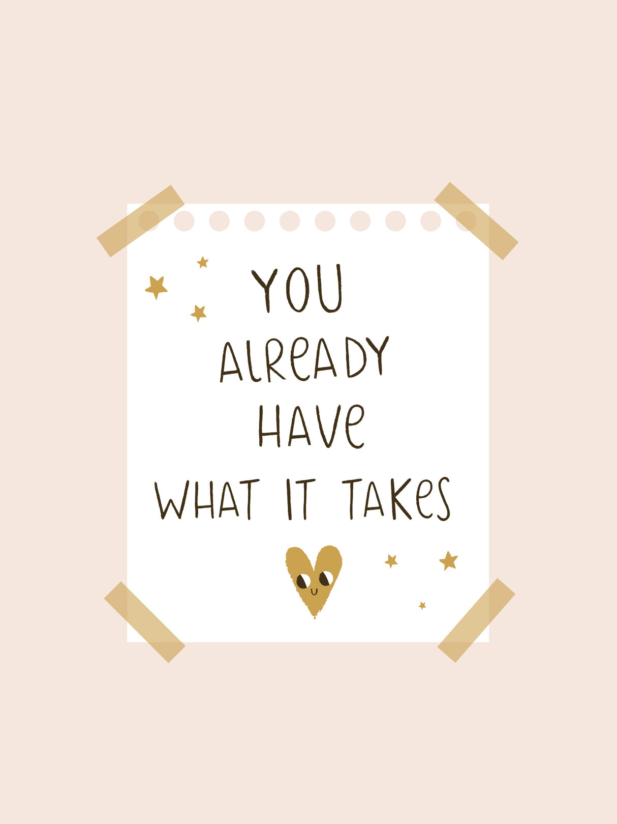 You Already Have What It Takes Poster och Canvastavla