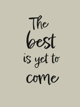The best is yet to come Poster och Canvastavla