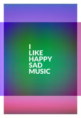 I Like Happy Sad Music Poster och Canvastavla