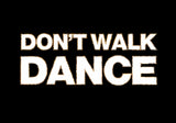 Dont Walk Dance Poster och Canvastavla