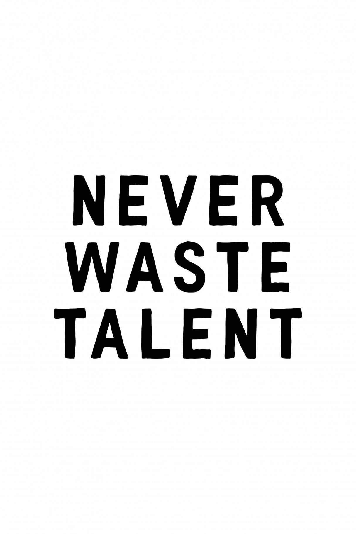Never Waste Talent Poster och Canvastavla