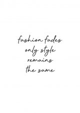 Fashion Fades Quote Poster och Canvastavla