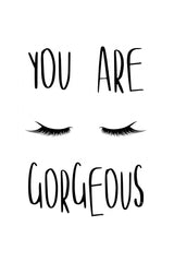 You Are Gorgeous Poster och Canvastavla