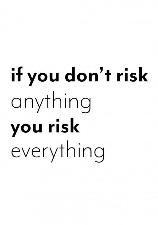If you don't risk anything you risk everything Poster och Canvastavla